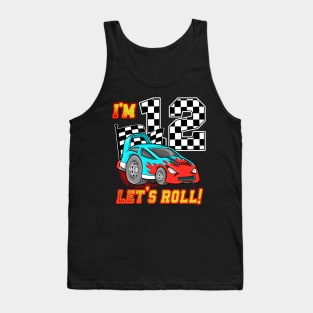 I'm 12 Let's Roll Car 12th Birthday Boys Kids 12 Year Old Tank Top